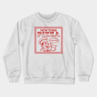 New York Pizza Sucks Crewneck Sweatshirt